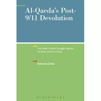 Al-Qaeda’s Post-9/11 Devolution: The Failed Jihadist Struggle Against the Near and Far Enemy