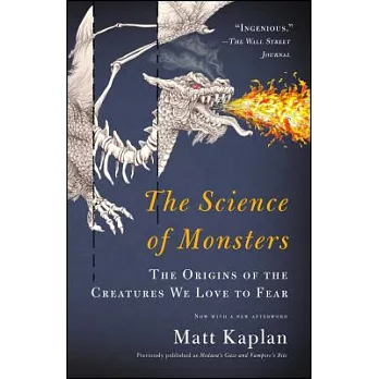 The Science of Monsters: The Origins of the Creatures We Love to Fear