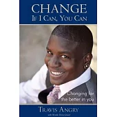 Change: If I Can, You Can: Changing for the Better in You