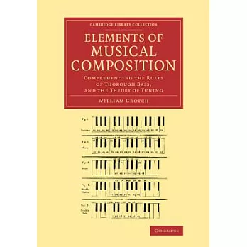 Elements of Musical Composition: Comprehending the Rules of Thorough Bass, and the Theory of Tuning