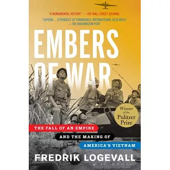 Embers of War: The Fall of an Empire and the Making of America’s Vietnam