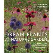 Dream Plants for the Natural Garden: Over 1,200 Beautiful and Reliable Plants for a Natural Garden
