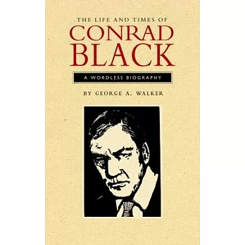 The Life and Times of Conrad Black: A Wordless Biography