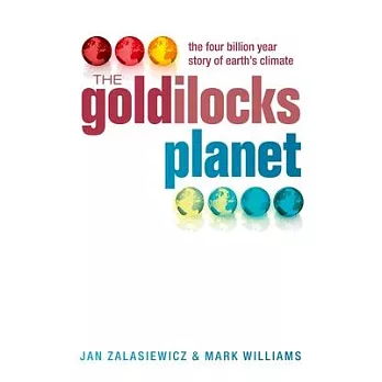 The Goldilocks Planet: The Four Billion Year Story of Earth’s Climate