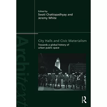 City Halls and Civic Materialism: Towards a Global History of Urban Public Space