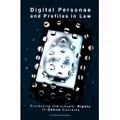 Digital Personae and Profiles in Law: Protecting Individuals’ Rights in Online Contexts
