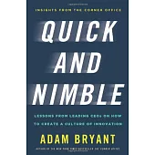 Quick and Nimble: Lessons from Leading CEOs on How to Create a Culture of Innovation