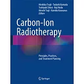 Carbon-Ion Radiotherapy: Principles, Practices, and Treatment Planning