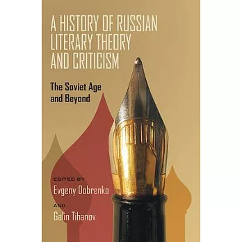 A History of Russian Literary Theory and Criticism: The Soviet Age and Beyond