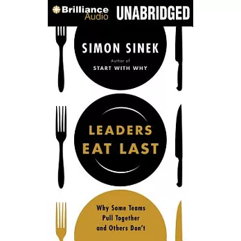 Leaders Eat Last: Why Some Teams Pull Together and Others Don’t: Library Edition