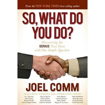 So, What Do You Do?: Discovering the Genius Next Door With One Simple Question
