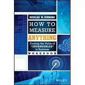 How to Measure Anything Workbook: Finding the Value of ＂Intangibles＂ in Business