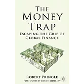 The Money Trap: Escaping the Grip of Global Finance