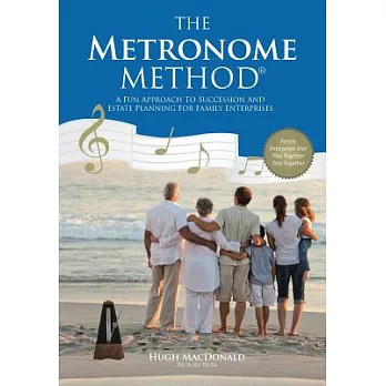The Metronome Method: A Fun Approach to Succession and Estate Planning for Family Enterprises