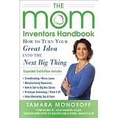 The Mom Inventors Handbook: How to Turn Your Great Idea into the Next Big Thing
