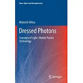 Dressed Photons: Concepts of Light-Matter Fusion Technology
