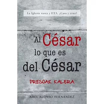 Al César lo que es del César / Render unto Caesar that which is Caesar’s and to God that which is God’s: La iglesia vasca y ETA.