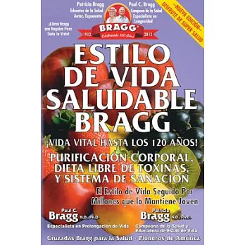 Estilo de Vida Saludable Bragg / Bragg Healthy Lifestyle: Vida Vital Hasta Los 120 Anos! / Vital Life for 120 Years!