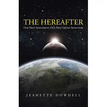 The Hereafter: Our Next Assignment, Our Next Grand Adventure
