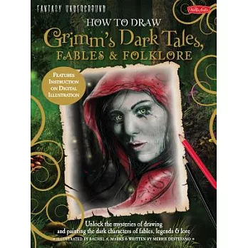 How to Draw Grimm’s Dark Tales, Fables & Folklore: Unlock the Mysteries of Drawing and Painting the Dark Characters of Fables, L