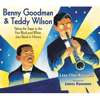 Benny Goodman & Teddy Wilson: Taking the Stage as the First Black-And-White Jazz Band in History