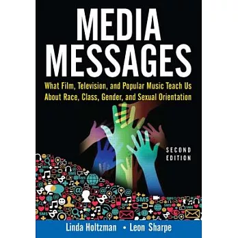 Media Messages: What Film, Television, and Popular Music Teach Us about Race, Class, Gender, and Sexual Orientation