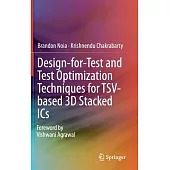 Design-for-Test and Test Optimization Techniques for TSV-Based 3D Stacked ICs