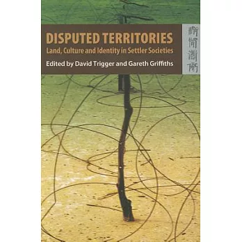 Disputed Territories: Land, Culture and Identity in Settler Societies
