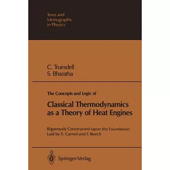 The Concepts and Logic of Classical Thermodynamics As a Theory of Heat Engines: Rigorously Constructed upon the Foundation Laid
