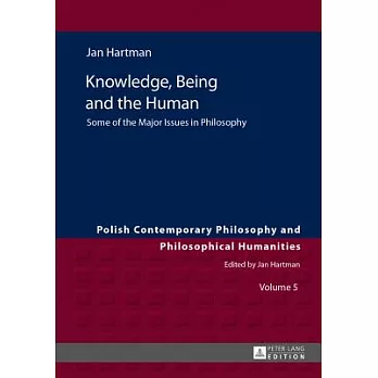 Knowledge, Being and the Human: Some of the Major Issues in Philosophy