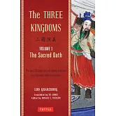 The Three Kingdoms, Volume 1: The Sacred Oath: The Epic Chinese Tale of Loyalty and War in a Dynamic New Translation (with Footnotes)