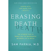 Erasing Death: The Science That Is Rewriting the Boundaries Between Life and Death