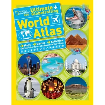 Ultimate globetrotting world atlas : maps, games, activities and more for hours of adventure-filled fun! /