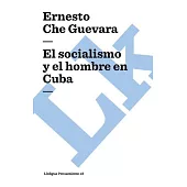 El socialismo y el hombre en Cuba / Socialism and Man in Cuba