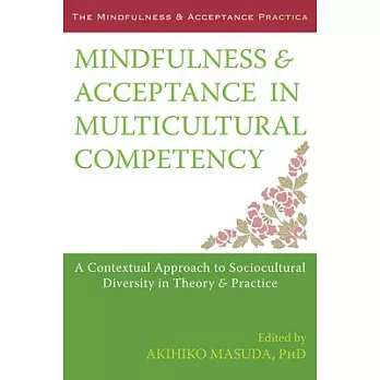 Mindfulness & Acceptance in Multicultural Competency: A Contextual Approach to Sociocultural Diversity in Theory & Practice