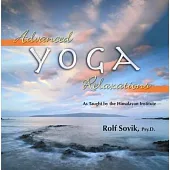 Advanced Yoga Relaxations: As Taught by the Himalayan Institute
