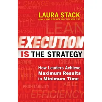 Execution Is the Strategy: How Leaders Achieve Maximum Results in Minimum Time