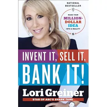 Invent It, Sell It, Bank It!: Make Your Million-Dollar Idea Into a Reality