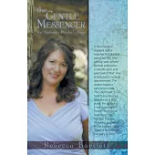The Gentle Messenger: An Authentic Psychic’s Story