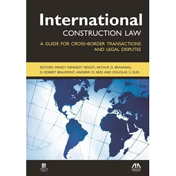 International Construction Law: A Guide for Cross-Border Transactions and Legal Disputes