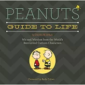 Peanuts Guide to Life: Wit and Wisdom from the World’s Best-Loved Cartoon Characters