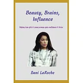 Beauty, Brains, Influence: Helping Teen Girls and Young Women Gain Confidence and Thrive!