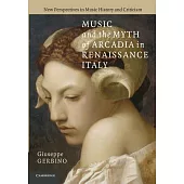 Music and the Myth of Arcadia in Renaissance Italy