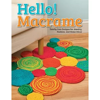 Hello! Macrame: Totally Cute Designs for Home Decor and More