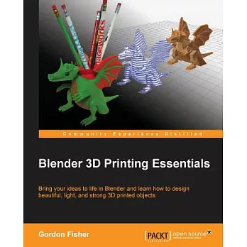 Blender 3D Printing Essentials: Bring Your Ideas to Life in Blender and Learn How to Design Beautiful, Light, and Strong 3d Prin