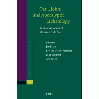 Paul, John, and Apocalyptic Eschatology: Studies in Honour of Martinus C. de Boer