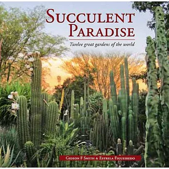 Succulent Paradise: Twelve Great Gardens of the World