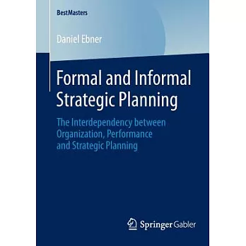 Formal and Informal Strategic Planning: The Interdependency Between Organization, Performance and Strategic Planning