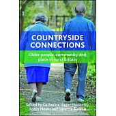 Countryside Connections: Older People, Community and Place in Rural Britain