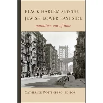Black Harlem and the Jewish Lower East Side: Narratives Out of Time